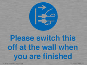 Please switch this off at the wall when you are finished